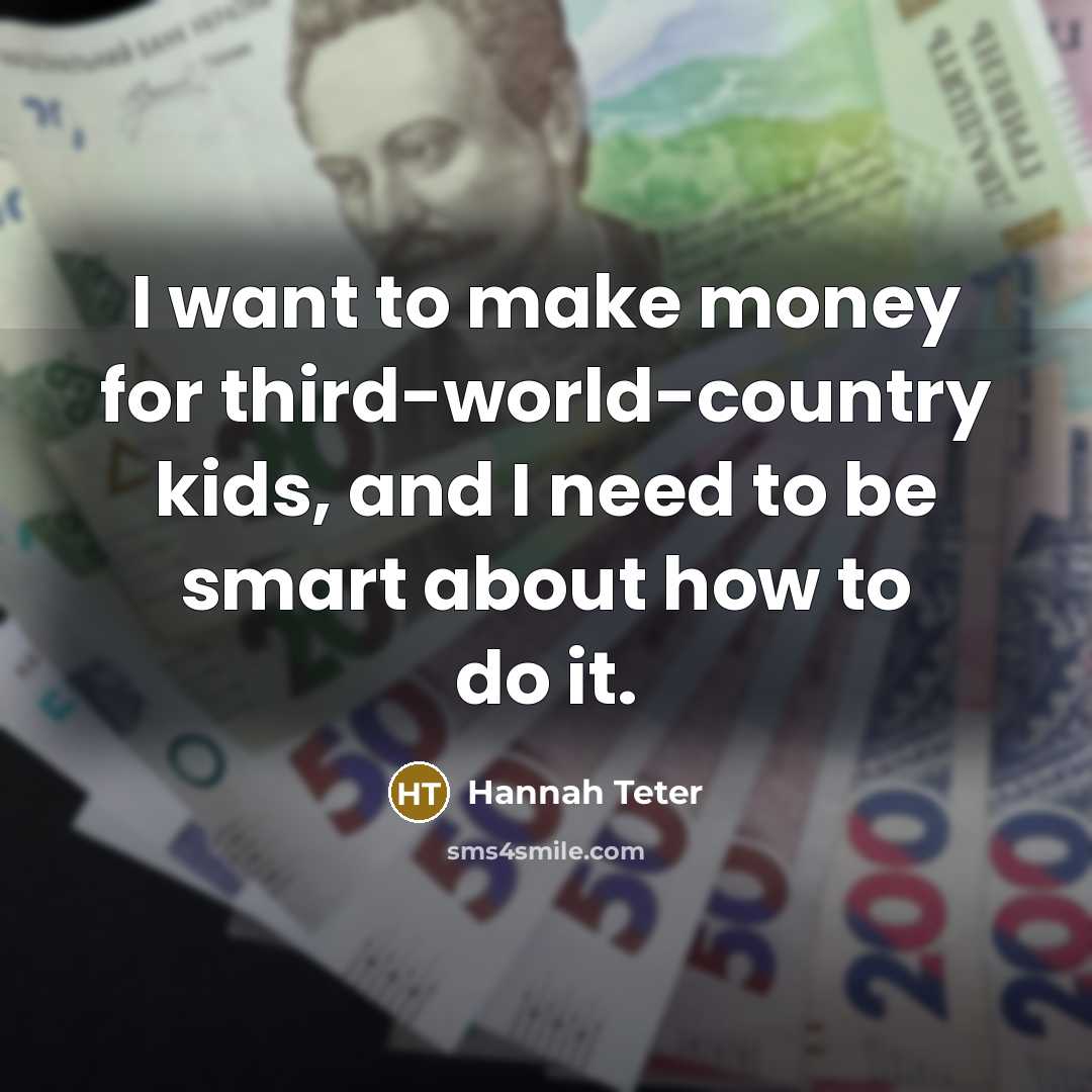 “I want to make money for third-world-country kids, and I need to be smart about how to do it.” quote by Hannah Teter