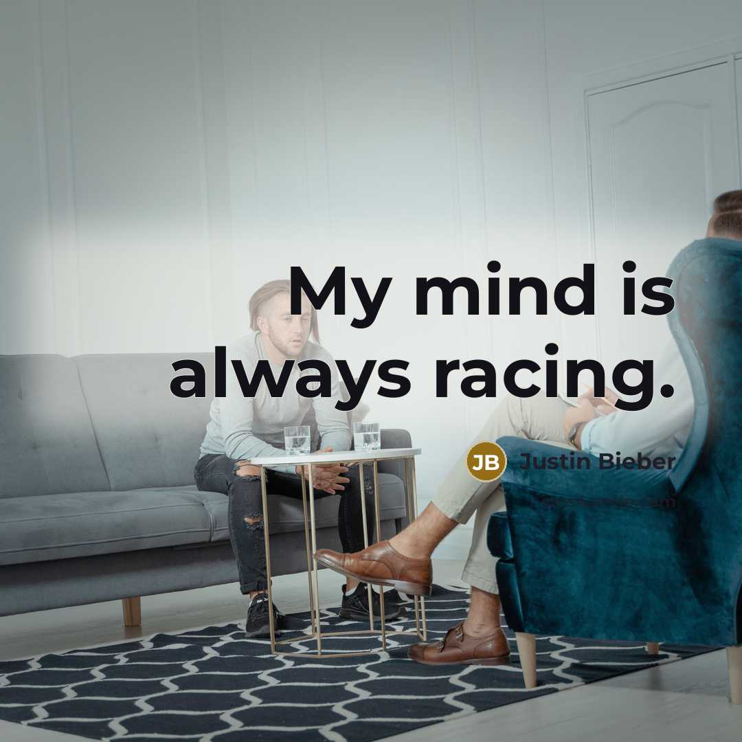 “My mind is always racing.” quote by Justin Bieber