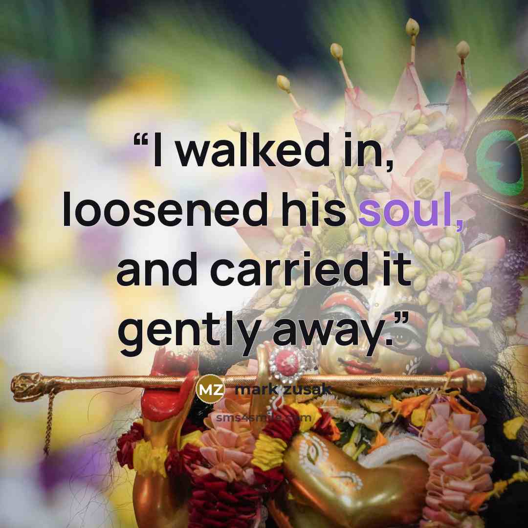 “I walked in, loosened his soul, and carried it gently away.” quote by mark zusak