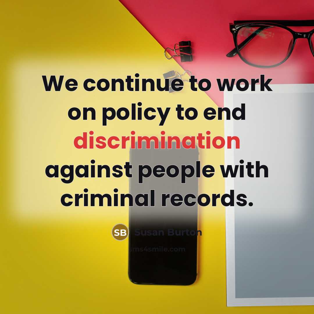 “We continue to work on policy to end discrimination against people with criminal records.” quote by Susan Burton