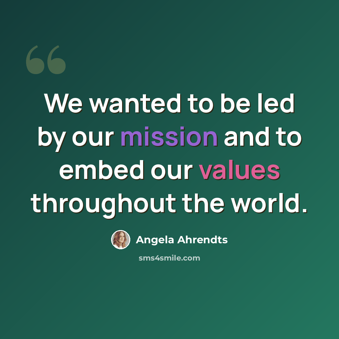 “We wanted to be led by our mission and to embed our values throughout the world.” quote by Angela Ahrendts