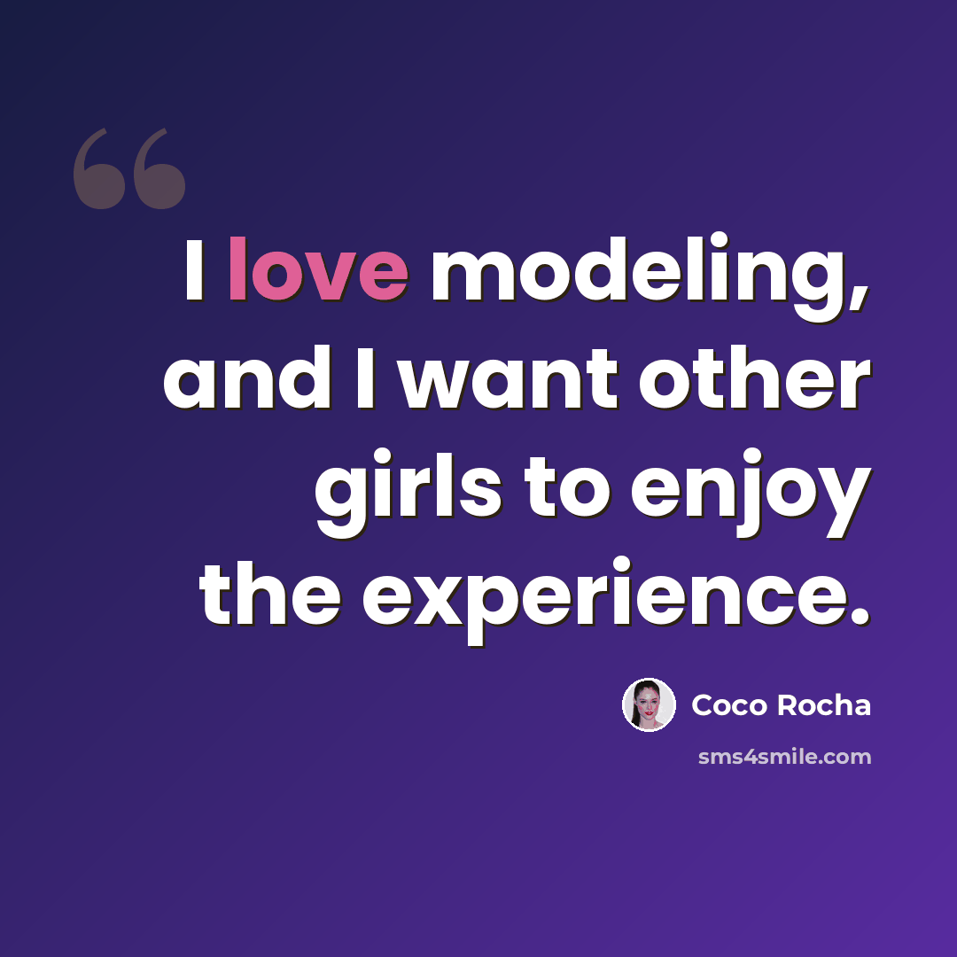 “I love modeling, and I want other girls to enjoy the experience.” quote by Coco Rocha