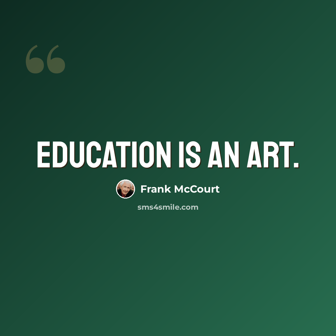 “Education is an art.” quote by Frank McCourt