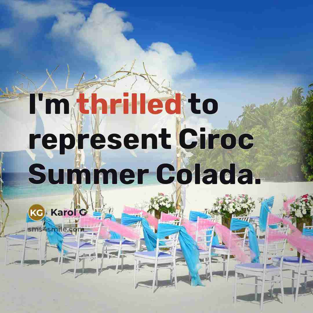 “I'm thrilled to represent Ciroc Summer Colada.” quote by Karol G