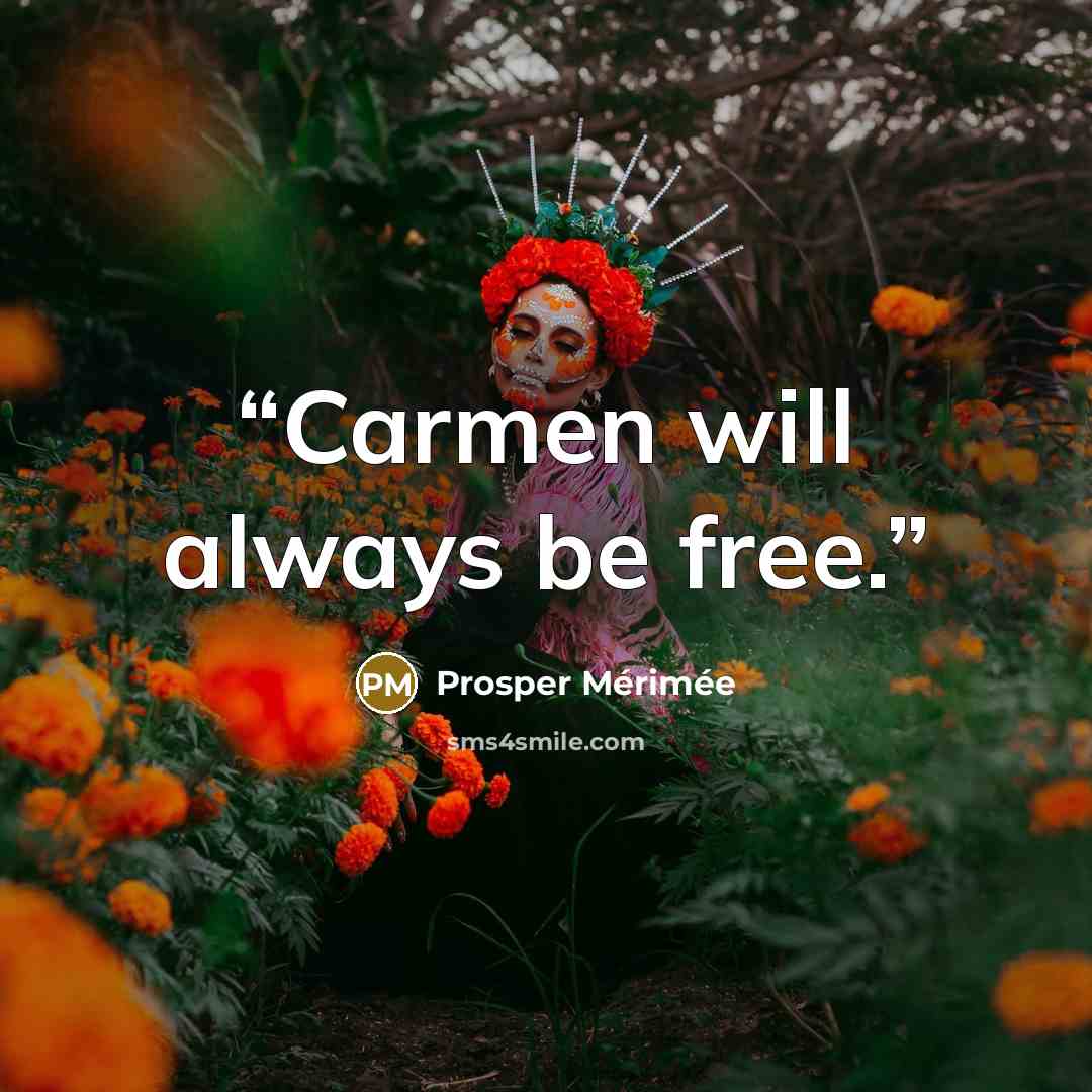 “Carmen will always be free.” quote by Prosper Mérimée