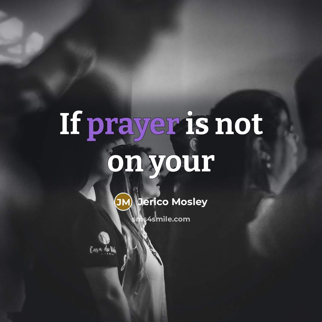 “If prayer is not on your” quote by Jerico Mosley