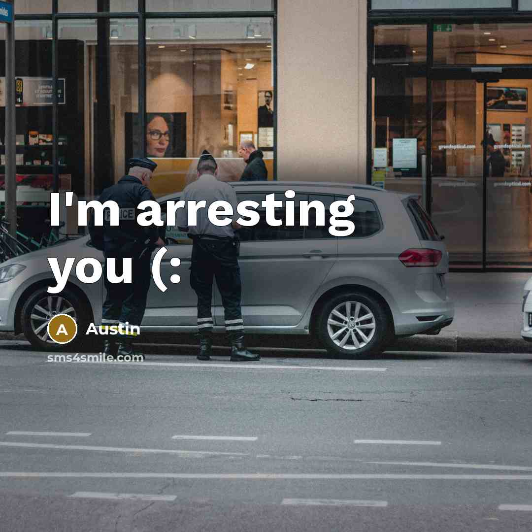 “I'm arresting you (:” quote by Austin