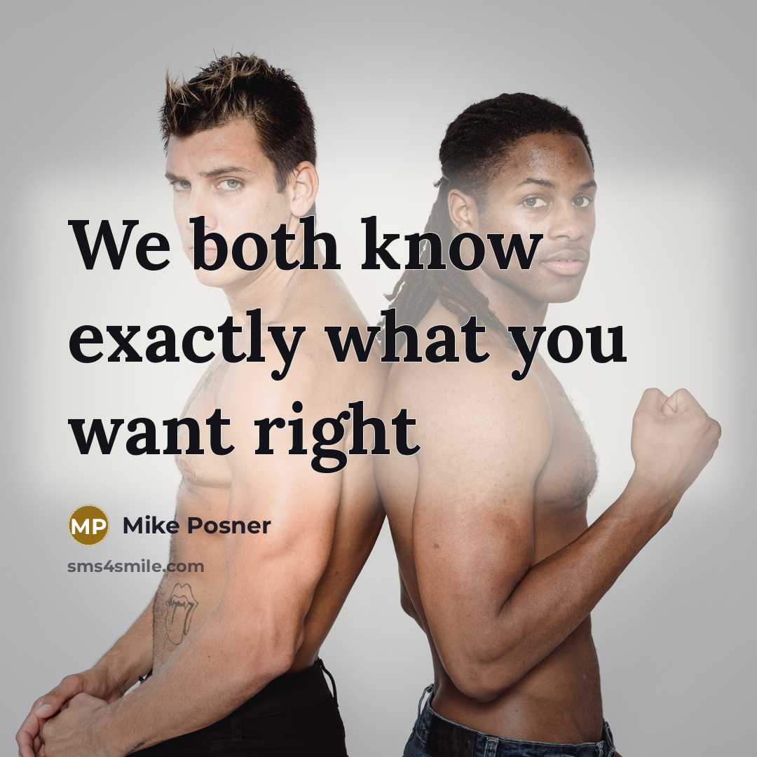 “We both know exactly what you want right” quote by Mike Posner