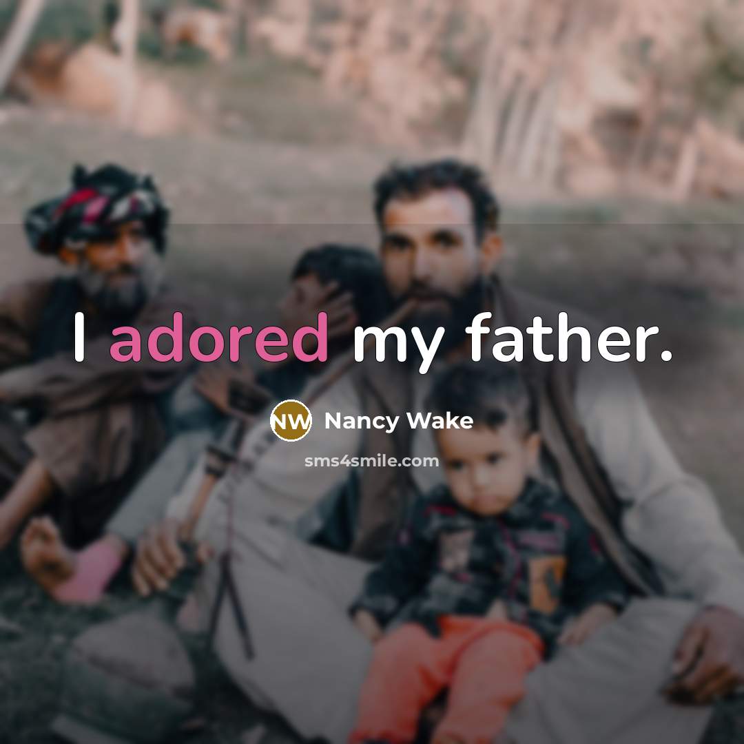 “I adored my father.” quote by Nancy Wake