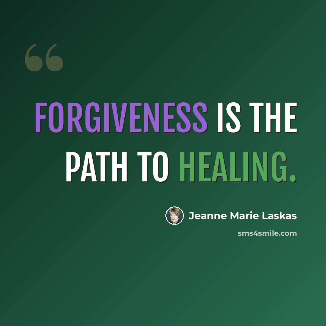 “Forgiveness is the path to healing.” quote by Jeanne Marie Laskas