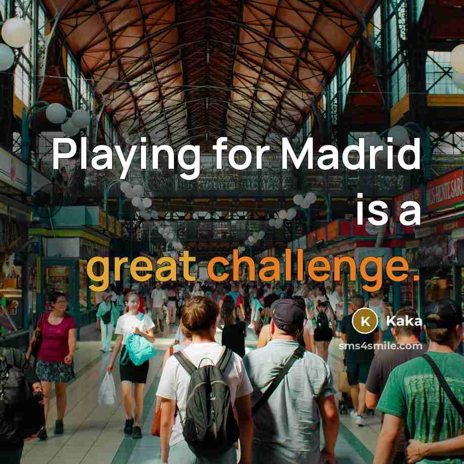 “Playing for Madrid is a great challenge.” quote by Kaka