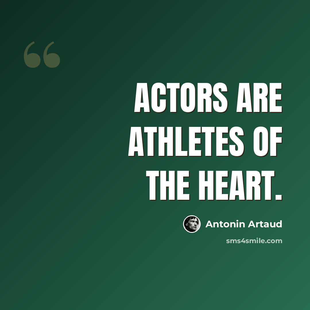 “Actors are athletes of the heart.” quote by Antonin Artaud
