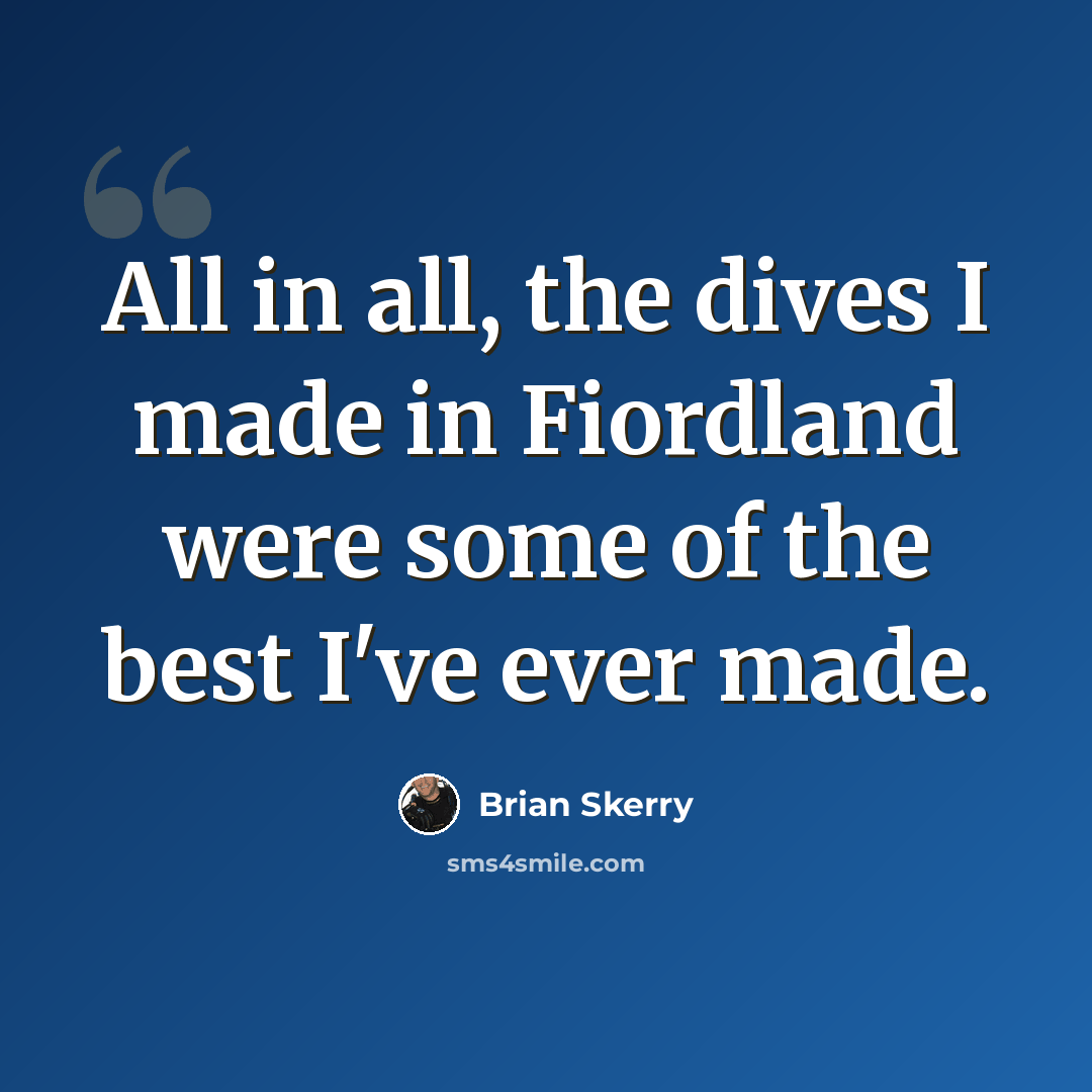 “All in all, the dives I made in Fiordland were some of the best I've ever made.” quote by Brian Skerry