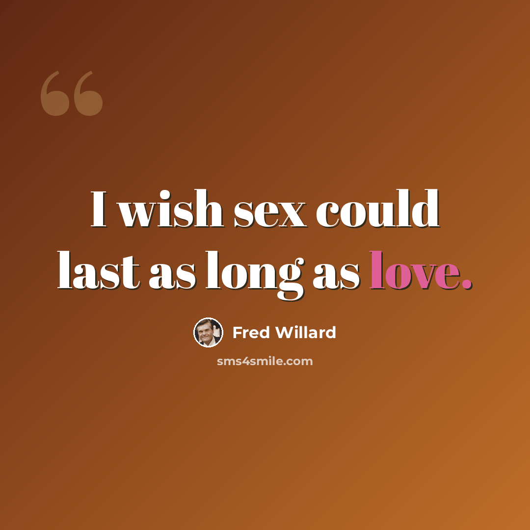 “I wish sex could last as long as love.” quote by Fred Willard