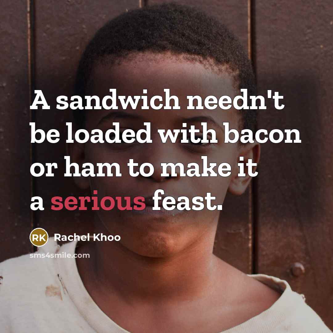 “A sandwich needn't be loaded with bacon or ham to make it a serious feast.” quote by Rachel Khoo
