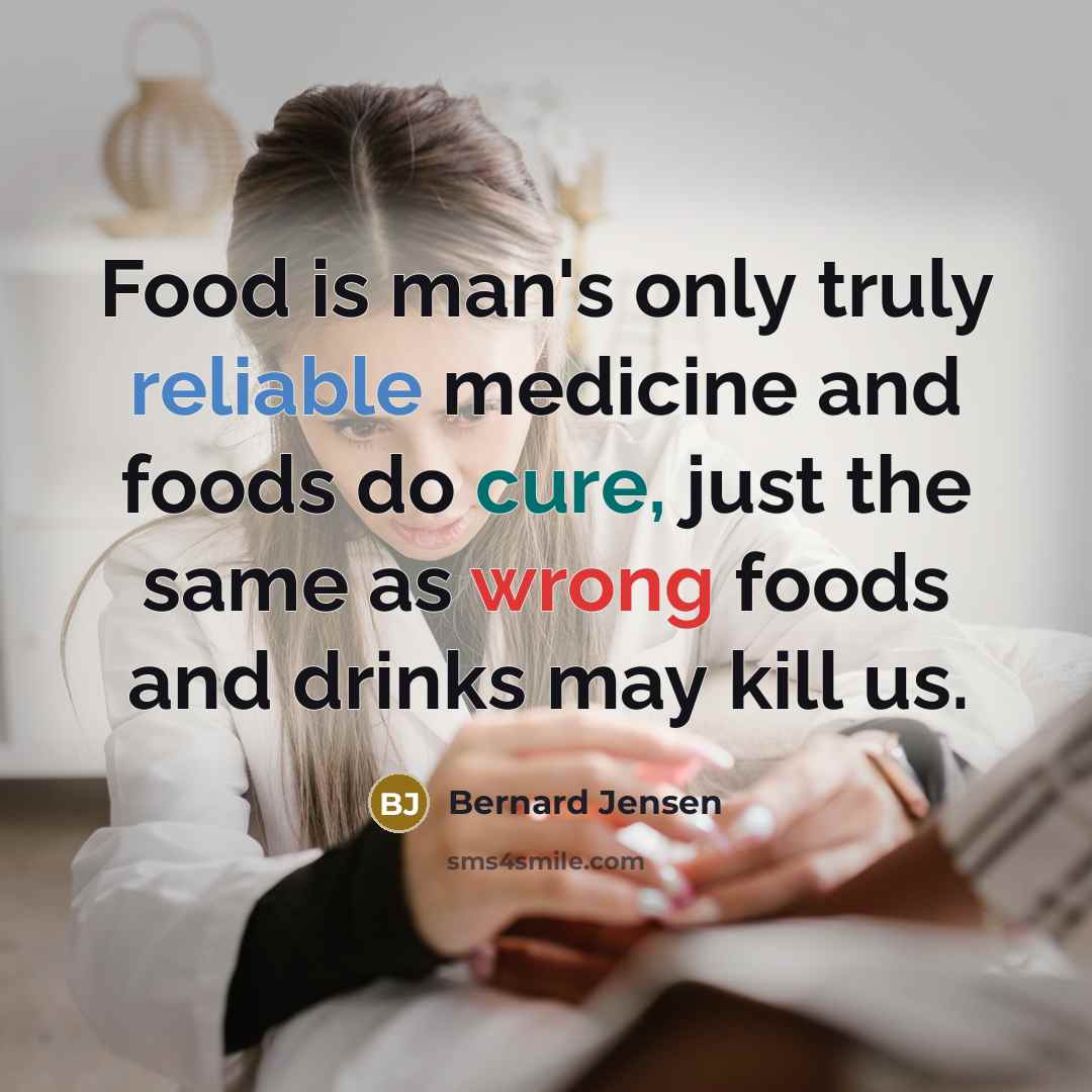 “Food is man's only truly reliable medicine and foods do cure, just the same as wrong foods and drinks may kill us.” quote by Bernard Jensen
