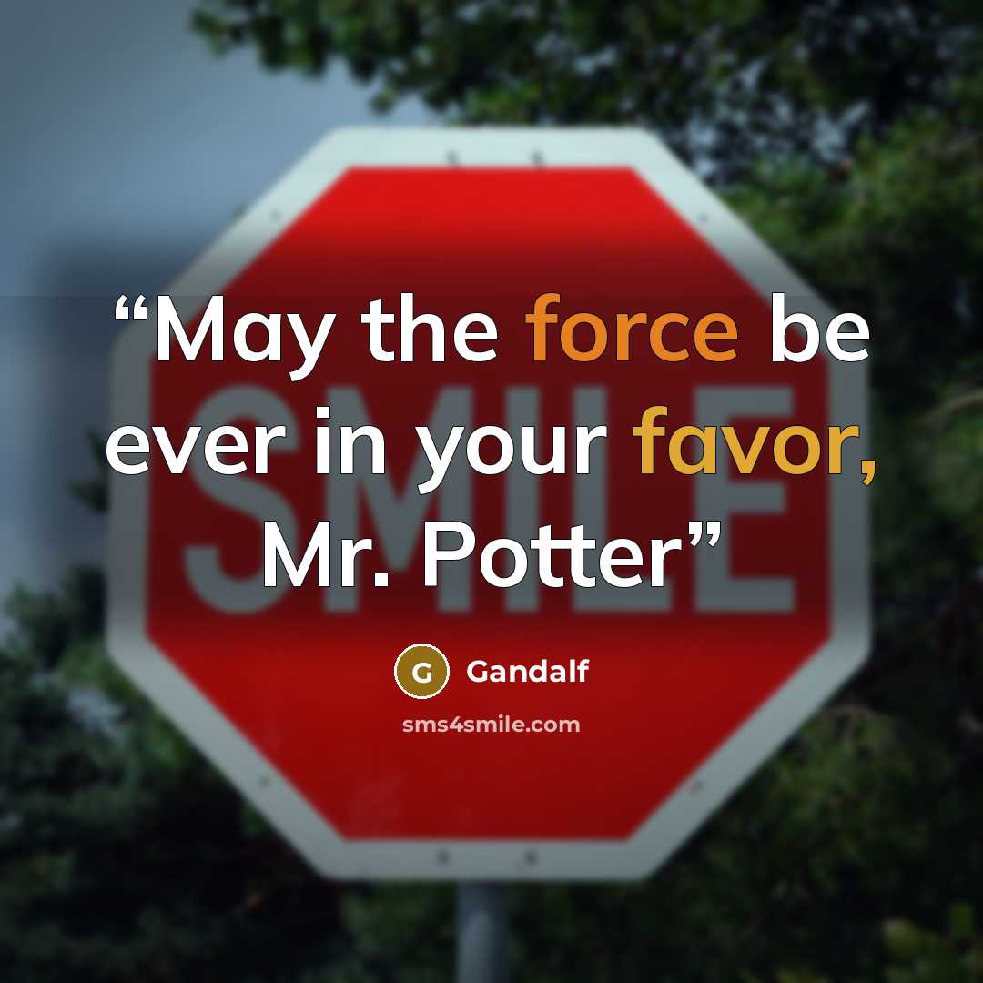 “May the force be ever in your favor, Mr. Potter” quote by Anonymous