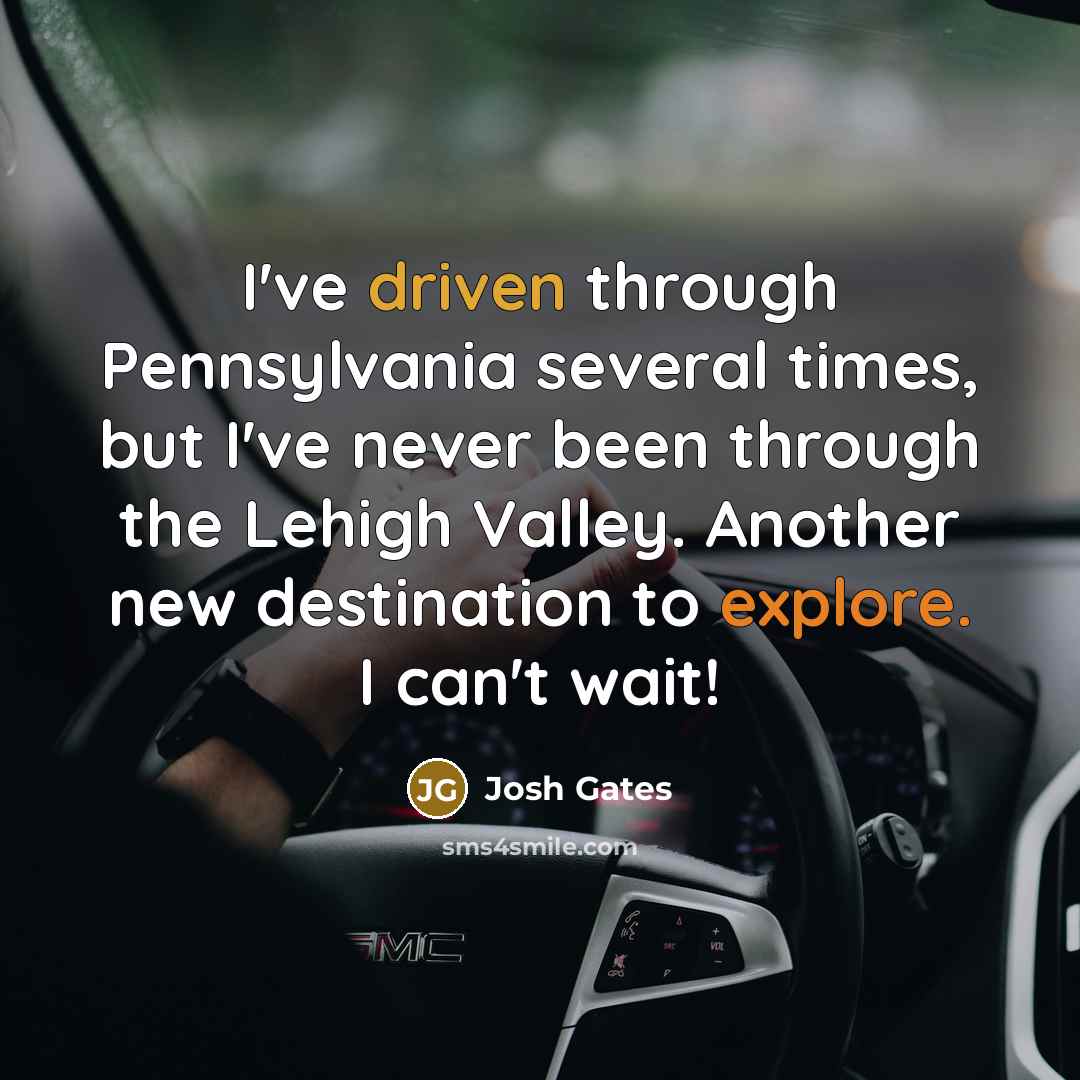 “I've driven through Pennsylvania several times, but I've never been through the Lehigh Valley. Another new destination to explore. I can't wait!” quote by Josh Gates