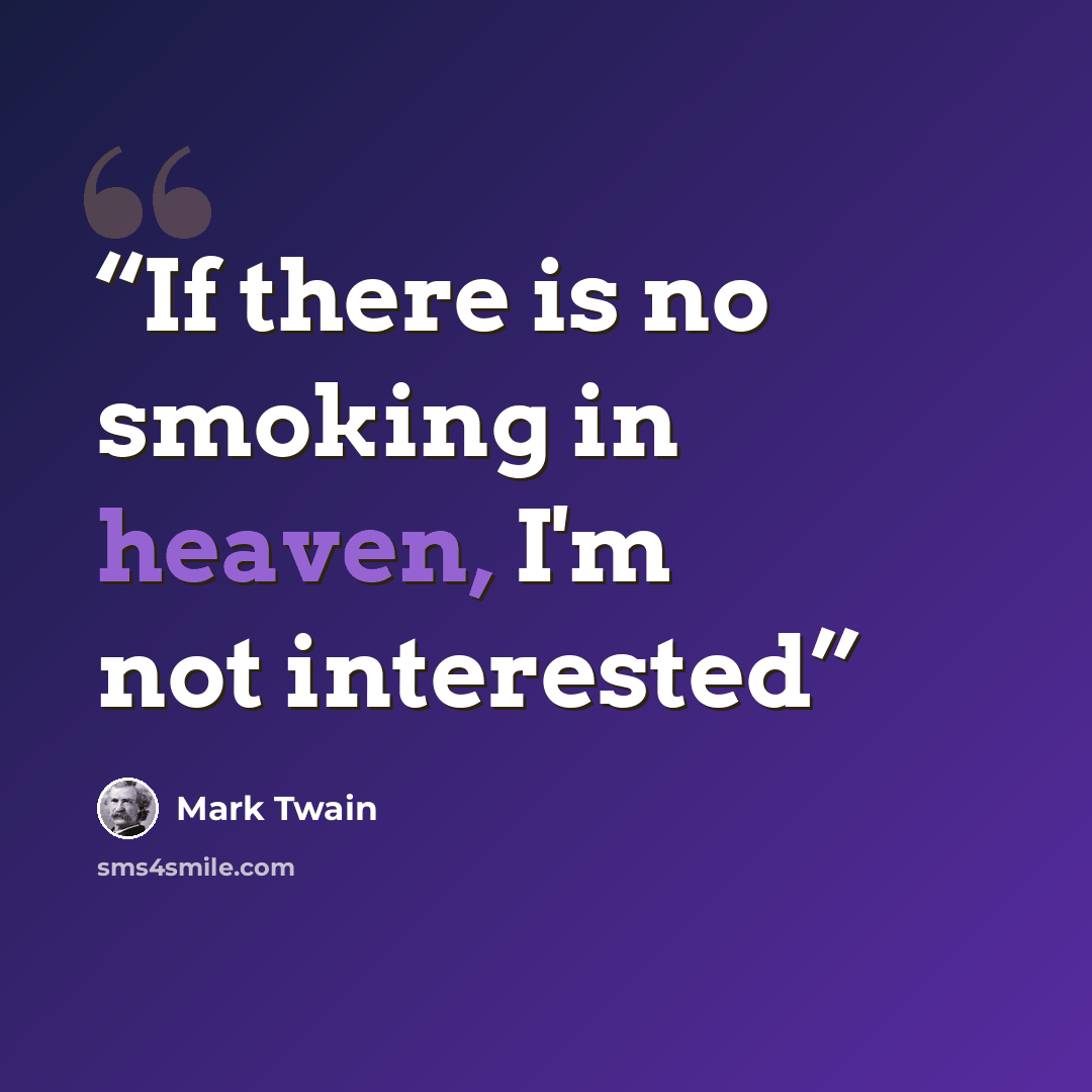“If there is no smoking in heaven, I'm not interested” quote by Mark Twain