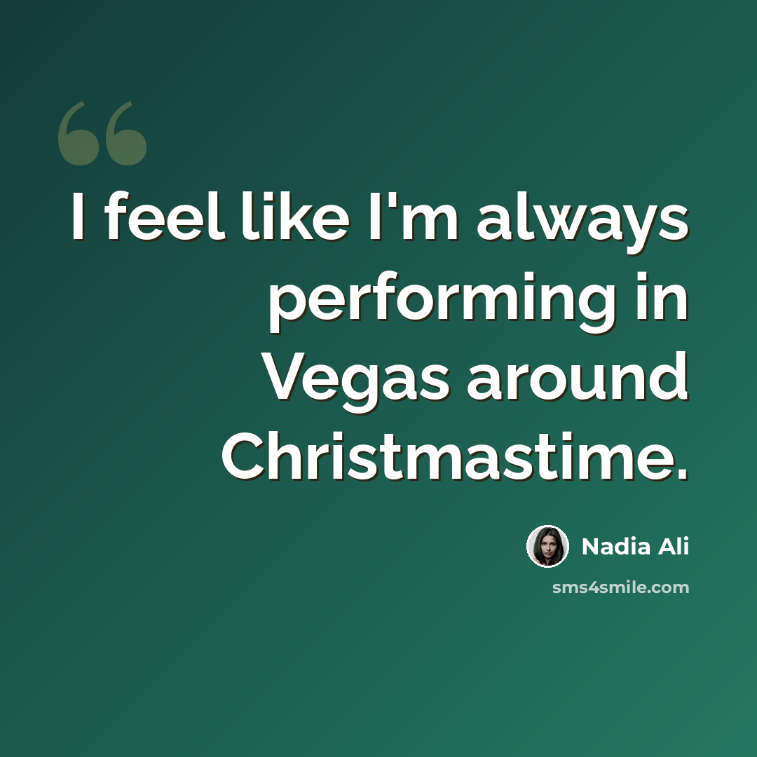 “I feel like I'm always performing in Vegas around Christmastime.” quote by Nadia Ali
