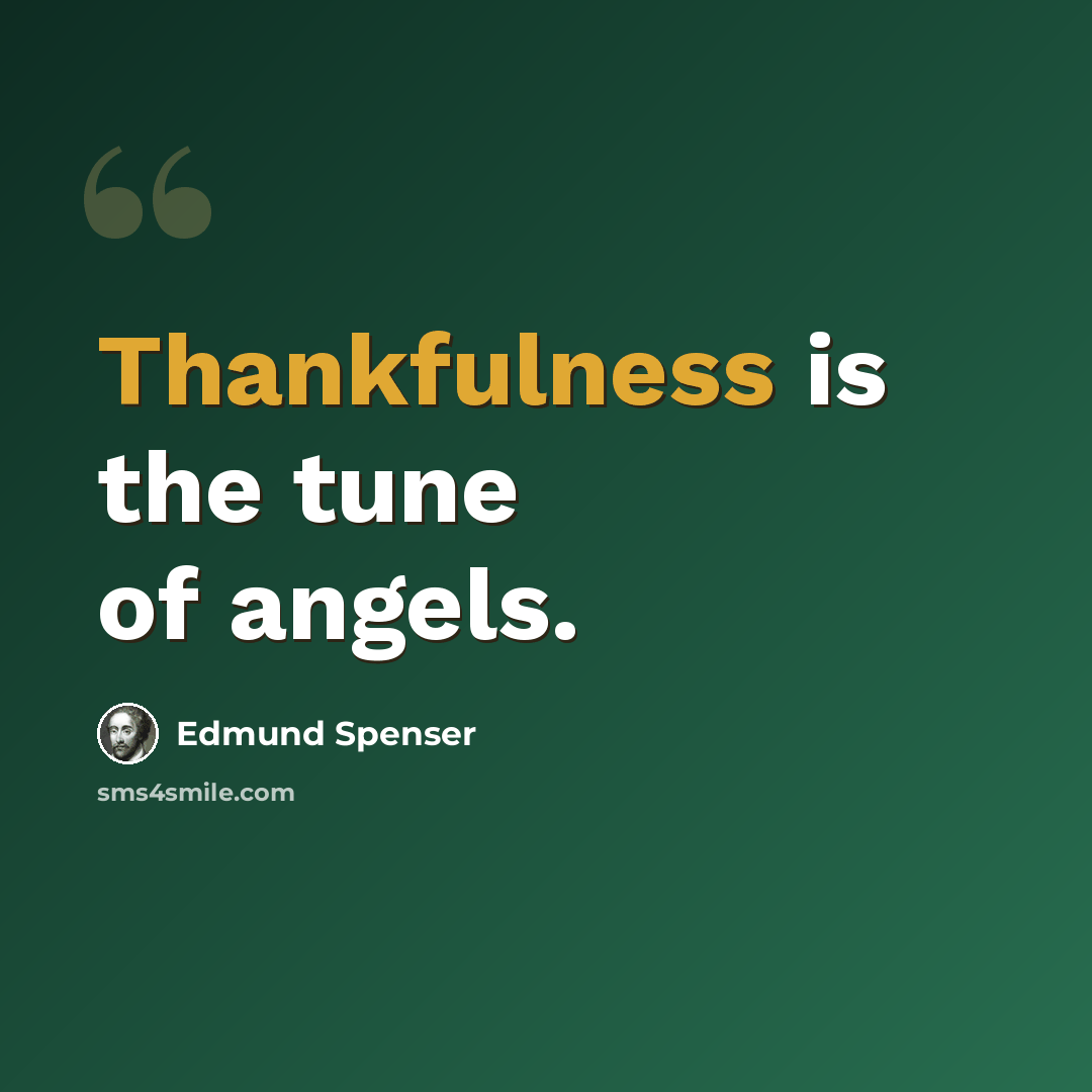 “Thankfulness is the tune of angels.” quote by Edmund Spenser