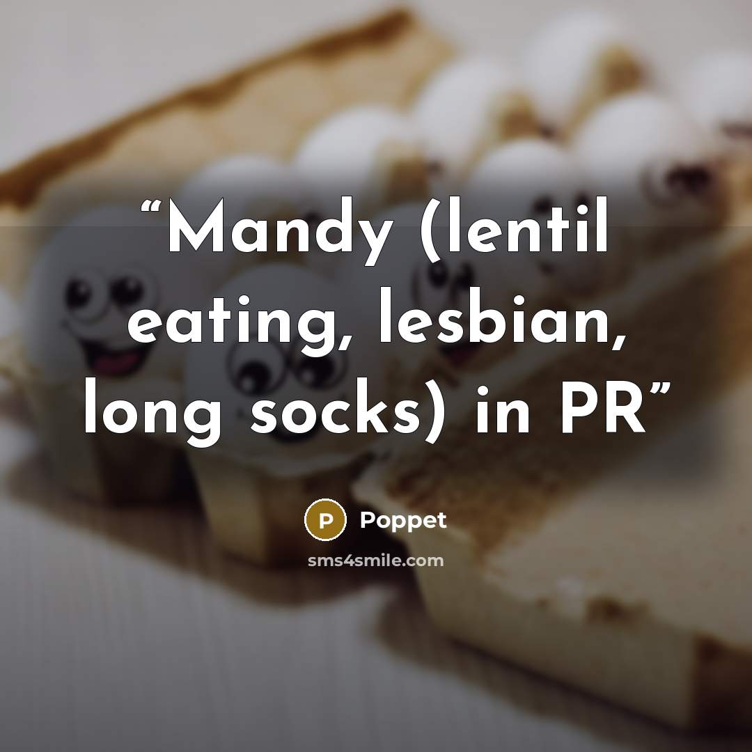 “Mandy (lentil eating, lesbian, long socks) in PR” quote by Poppet