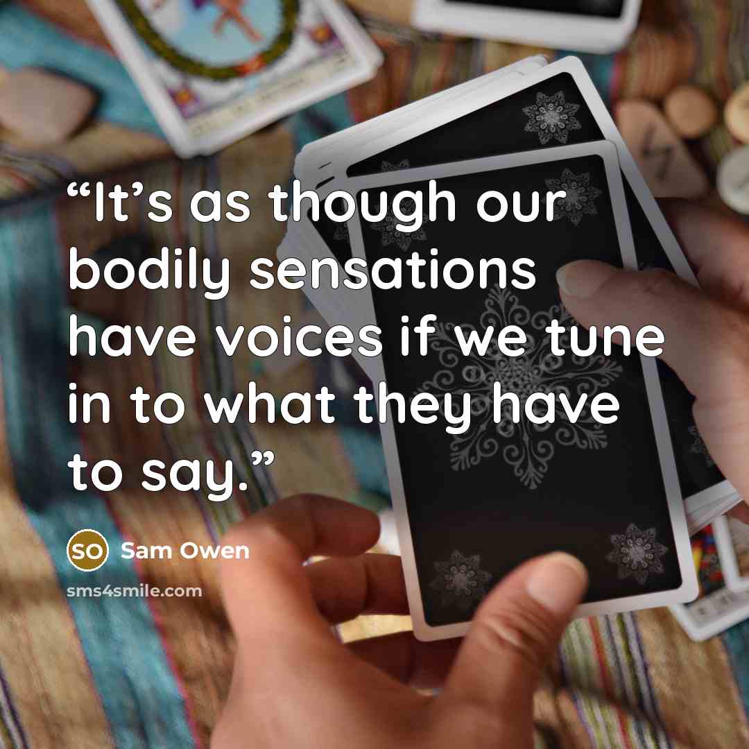“It’s as though our bodily sensations have voices if we tune in to what they have to say.” quote by Sam Owen