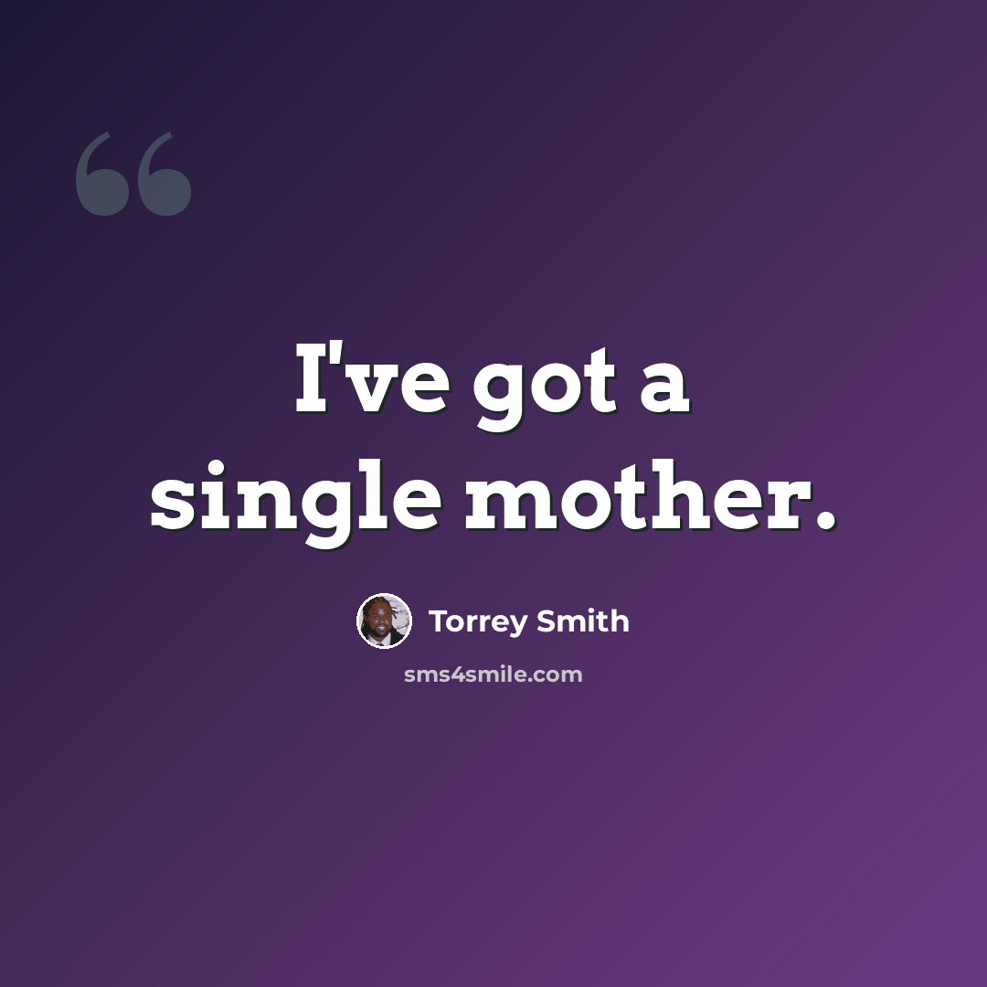 “I've got a single mother.” quote by Torrey Smith