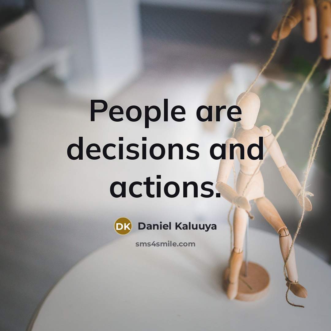 “People are decisions and actions.” quote by Daniel Kaluuya