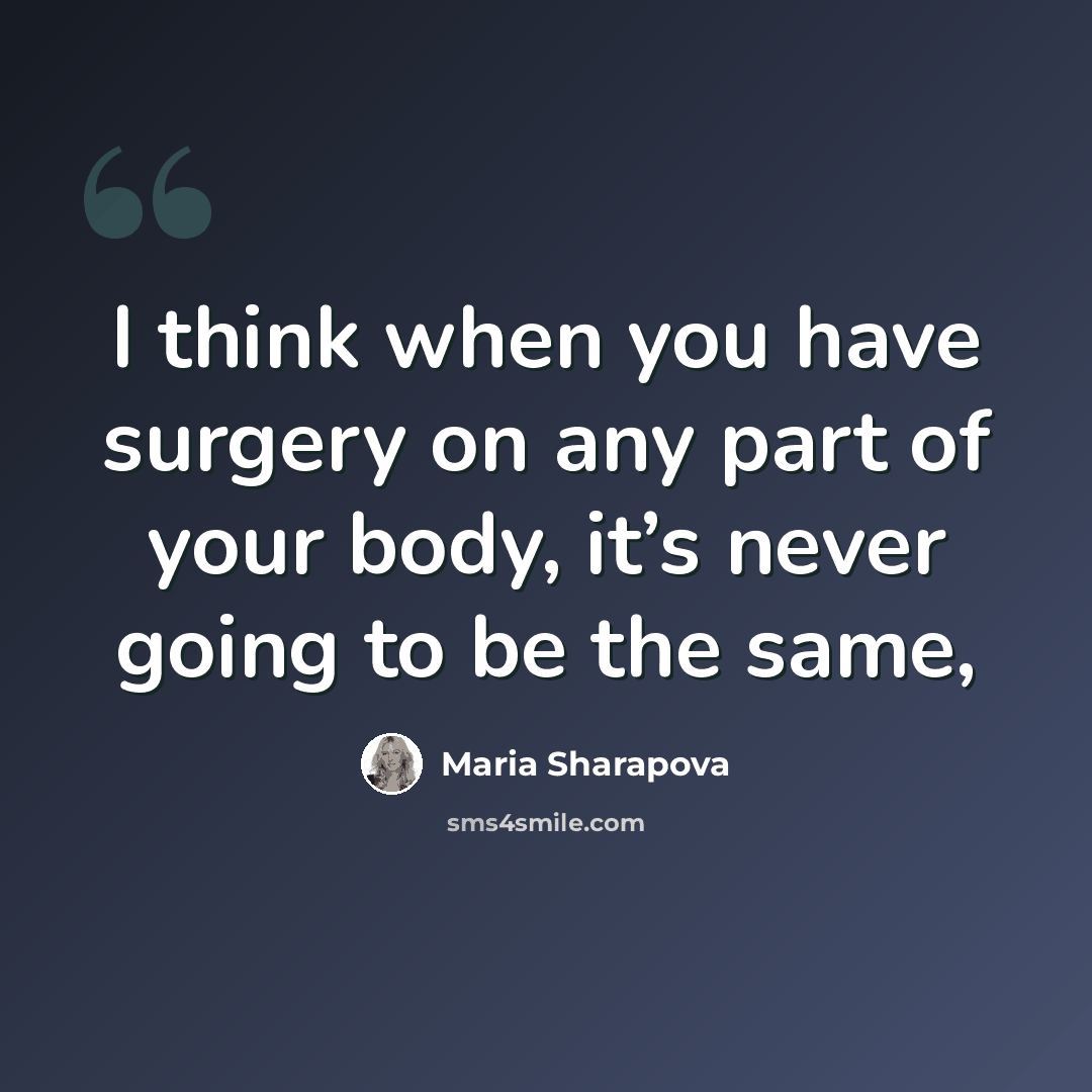 “I think when you have surgery on any part of your body, it’s never going to be the same,” quote by Maria Sharapova