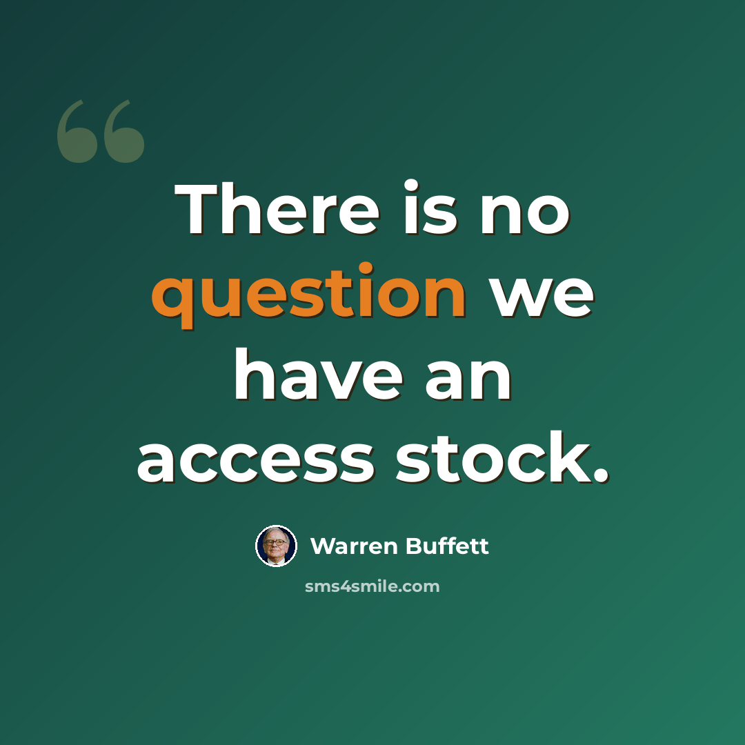 “There is no question we have an access stock.” quote by Warren Buffett