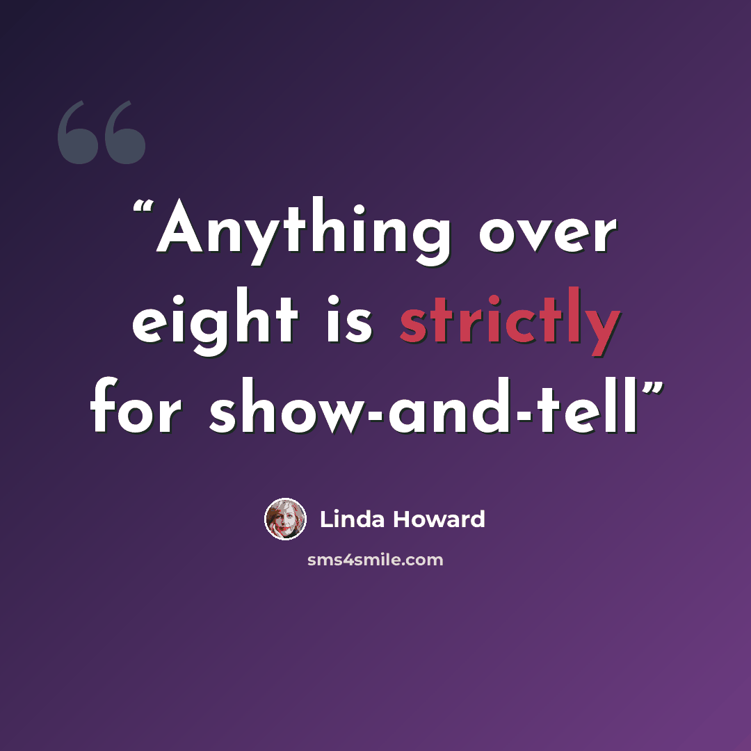 “Anything over eight is strictly for show-and-tell” quote by Linda Howard