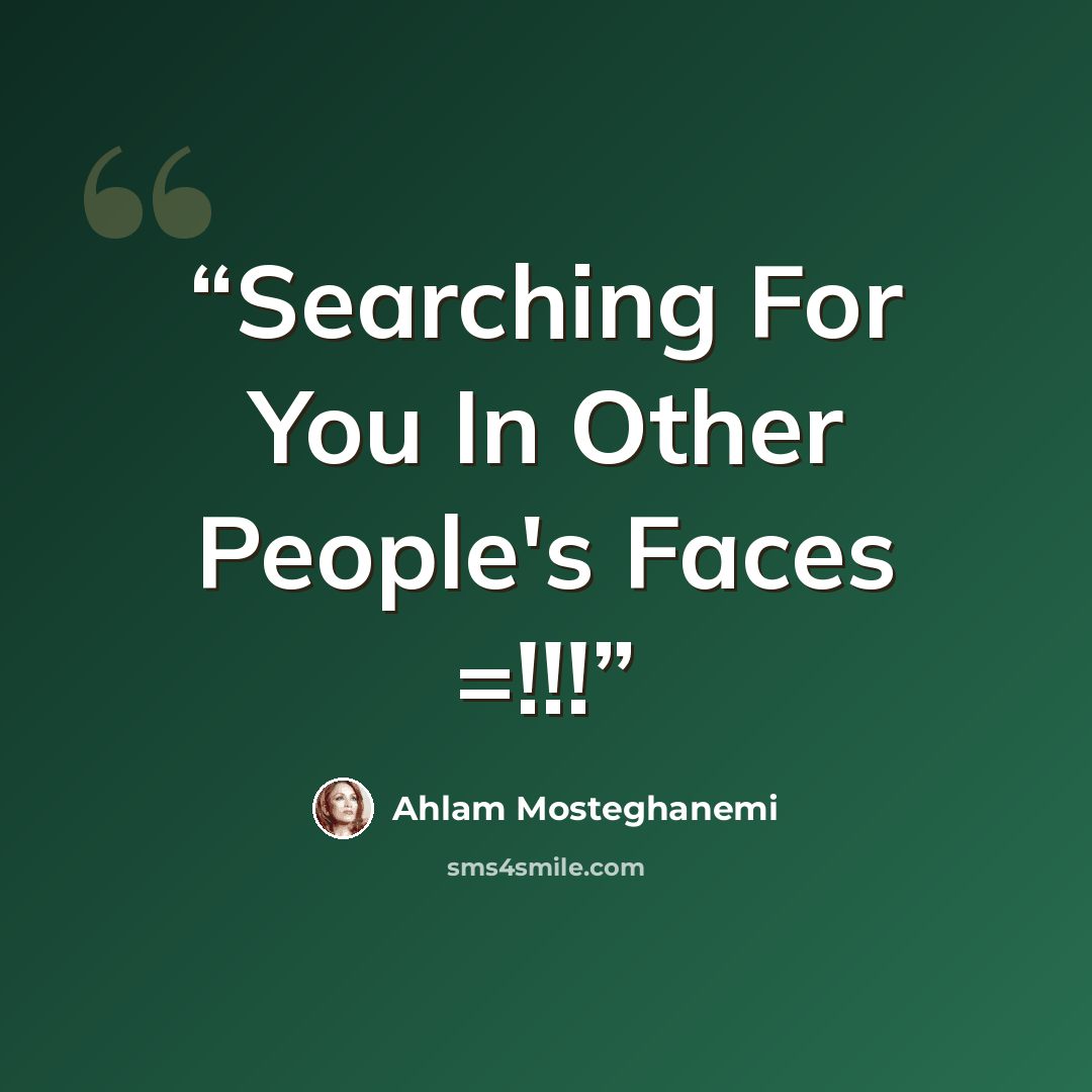 “Searching For You In Other People's Faces =!!!” quote by Ahlam Mosteghanemi