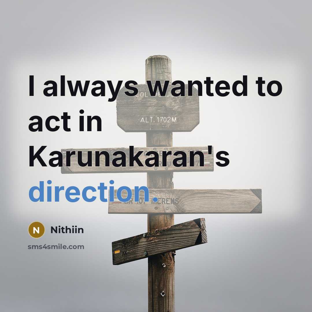 “I always wanted to act in Karunakaran's direction.” quote by Nithiin