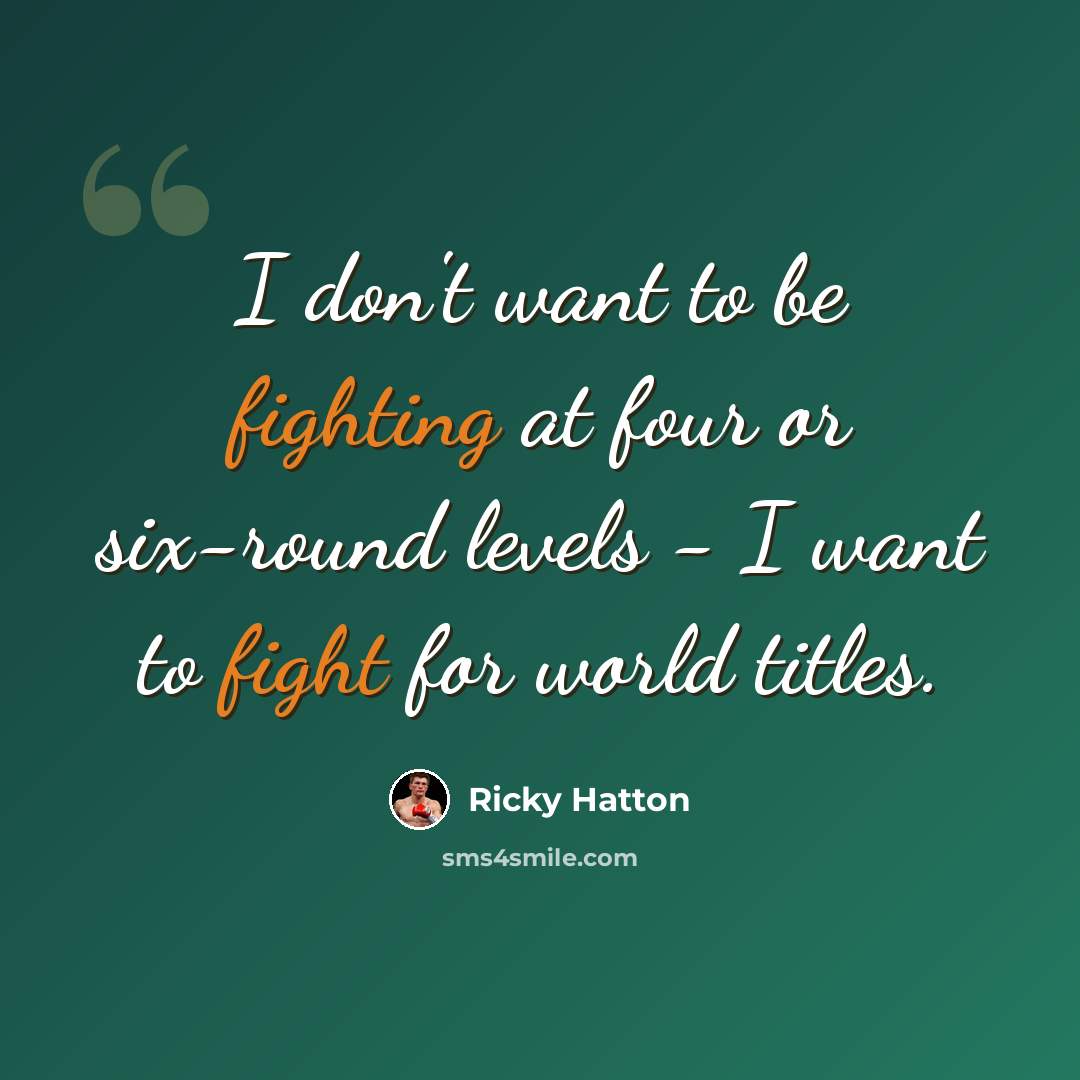 “I don't want to be fighting at four or six-round levels - I want to fight for world titles.” quote by Ricky Hatton