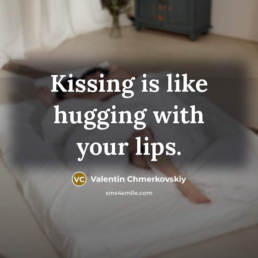“Kissing is like hugging with your lips.” quote by Valentin Chmerkovskiy
