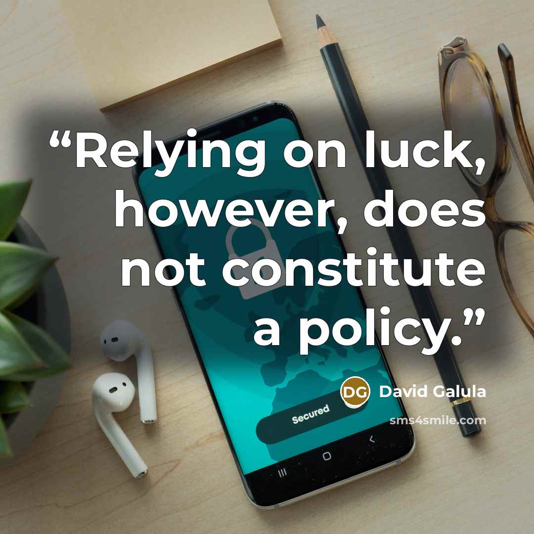 “Relying on luck, however, does not constitute a policy.” quote by David Galula