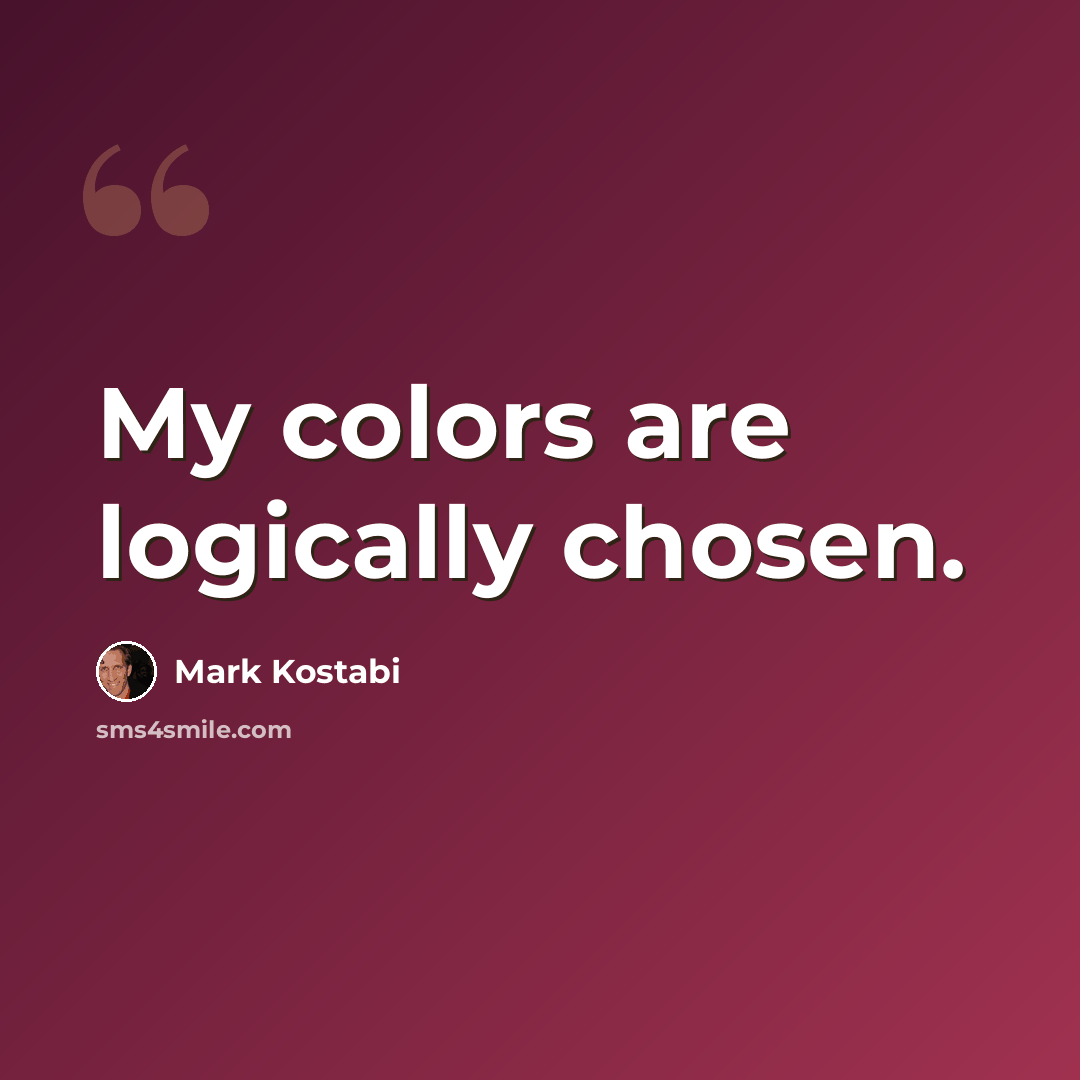 “My colors are logically chosen.” quote by Mark Kostabi