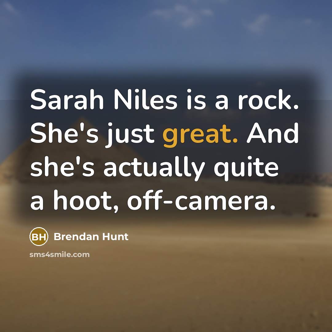 “Sarah Niles is a rock. She's just great. And she's actually quite a hoot, off-camera.” quote by Brendan Hunt