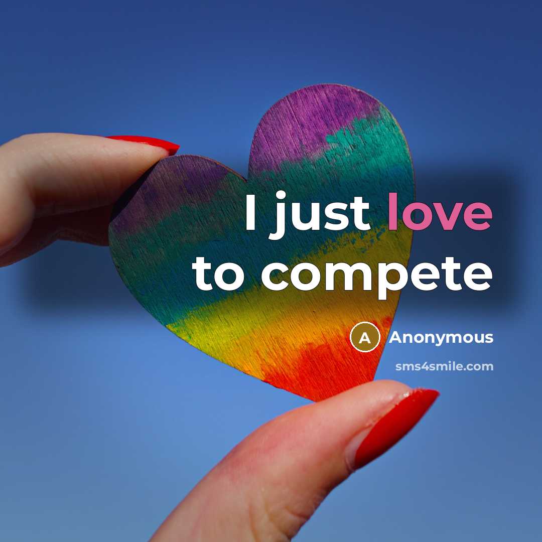 “I just love to compete” quote by Anonymous