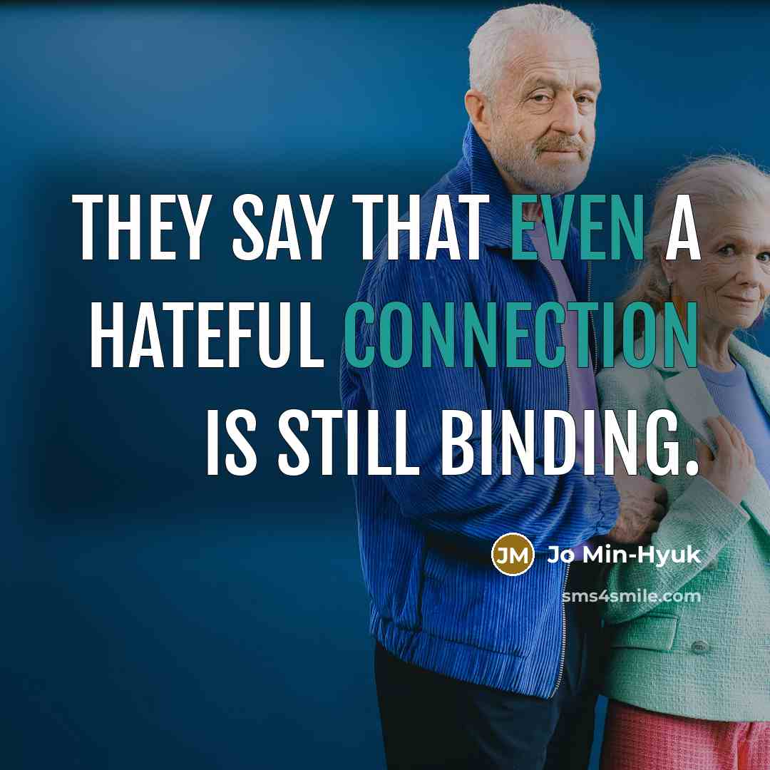 “They say that even a hateful connection is still binding.” quote by Jo Min-Hyuk