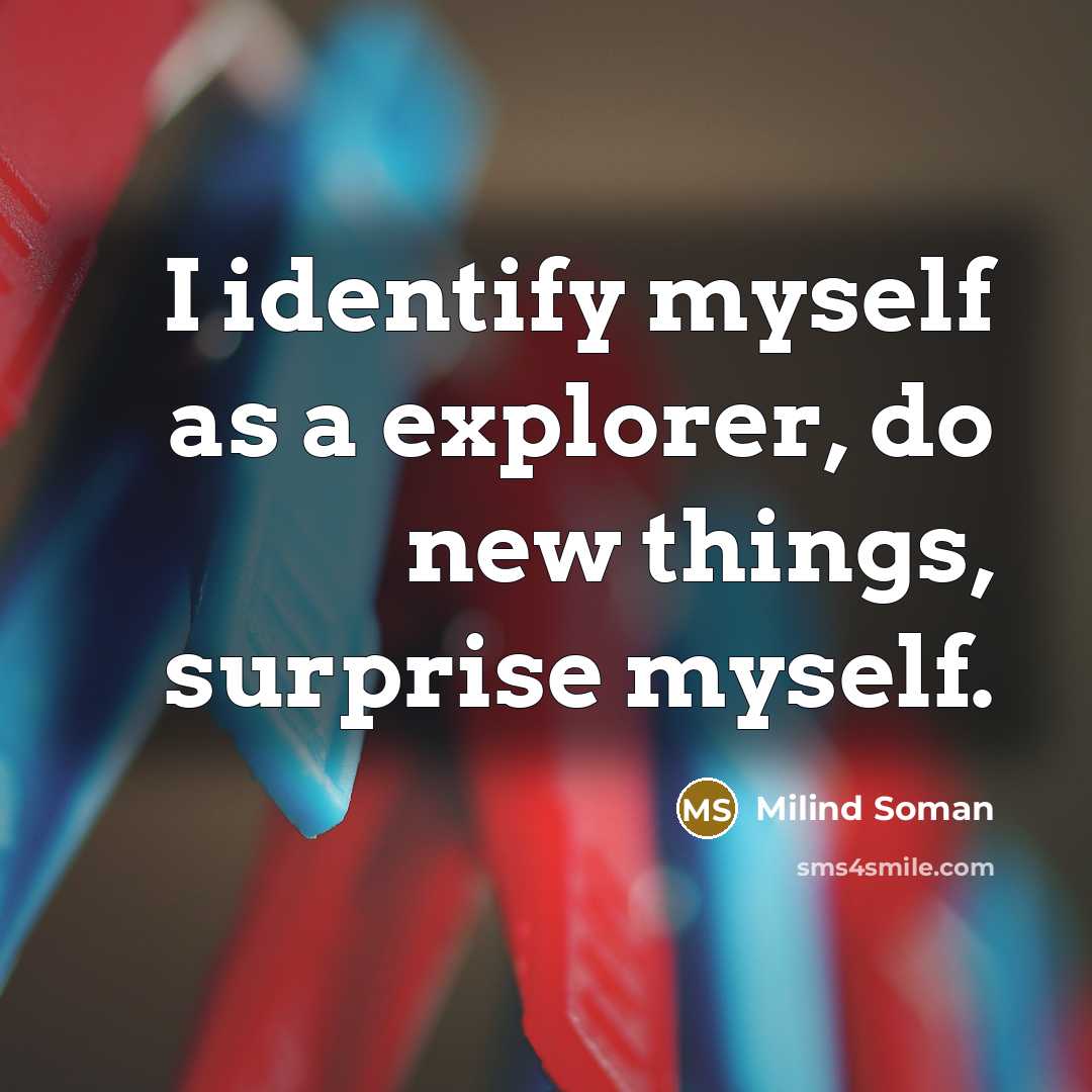 “I identify myself as a explorer, do new things, surprise myself.” quote by Milind Soman