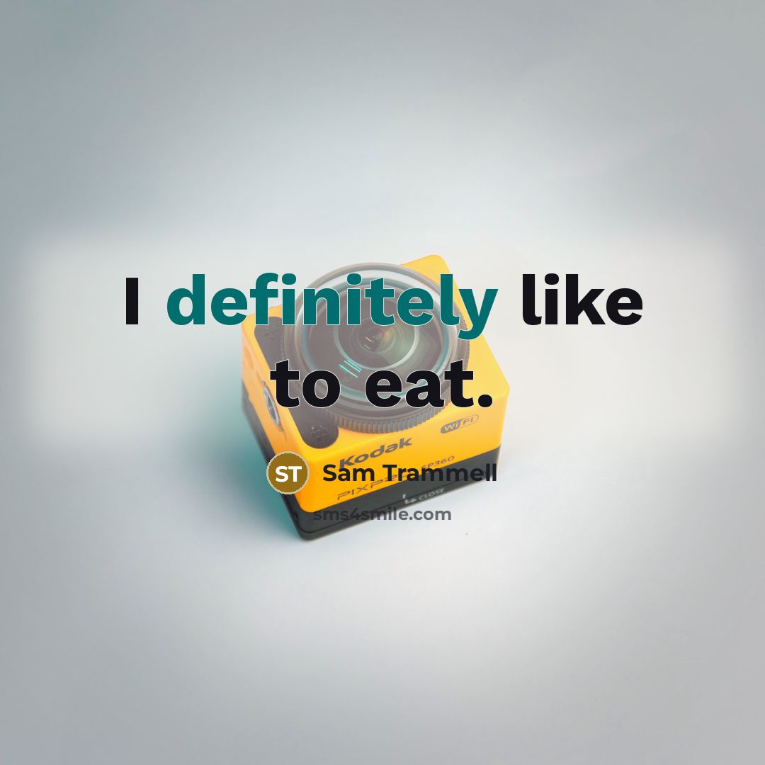 “I definitely like to eat.” quote by Sam Trammell
