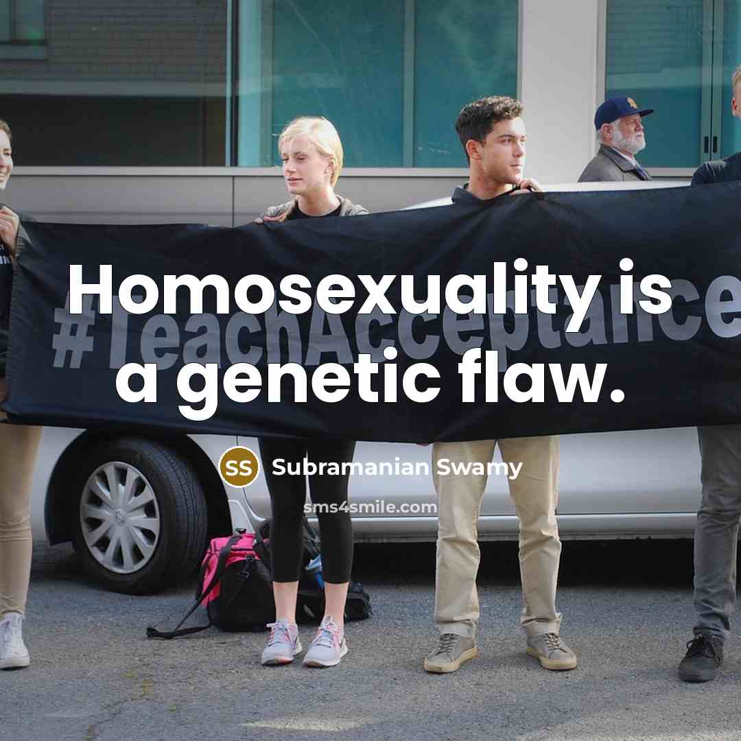 “Homosexuality is a genetic flaw.” quote by Subramanian Swamy
