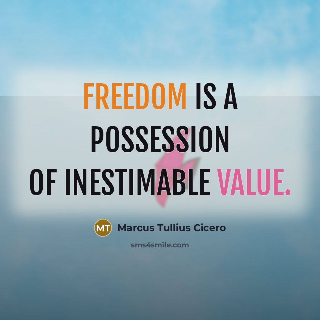 “Freedom is a possession of inestimable value.” quote by Marcus Tullius Cicero