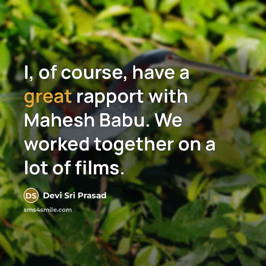 “I, of course, have a great rapport with Mahesh Babu. We worked together on a lot of films.” quote by Devi Sri Prasad