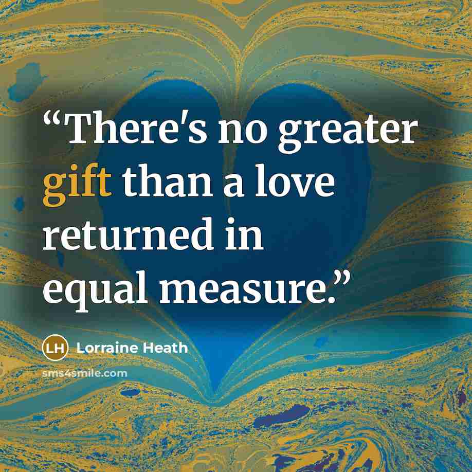 “There's no greater gift than a love returned in equal measure.” quote by lorraine heath