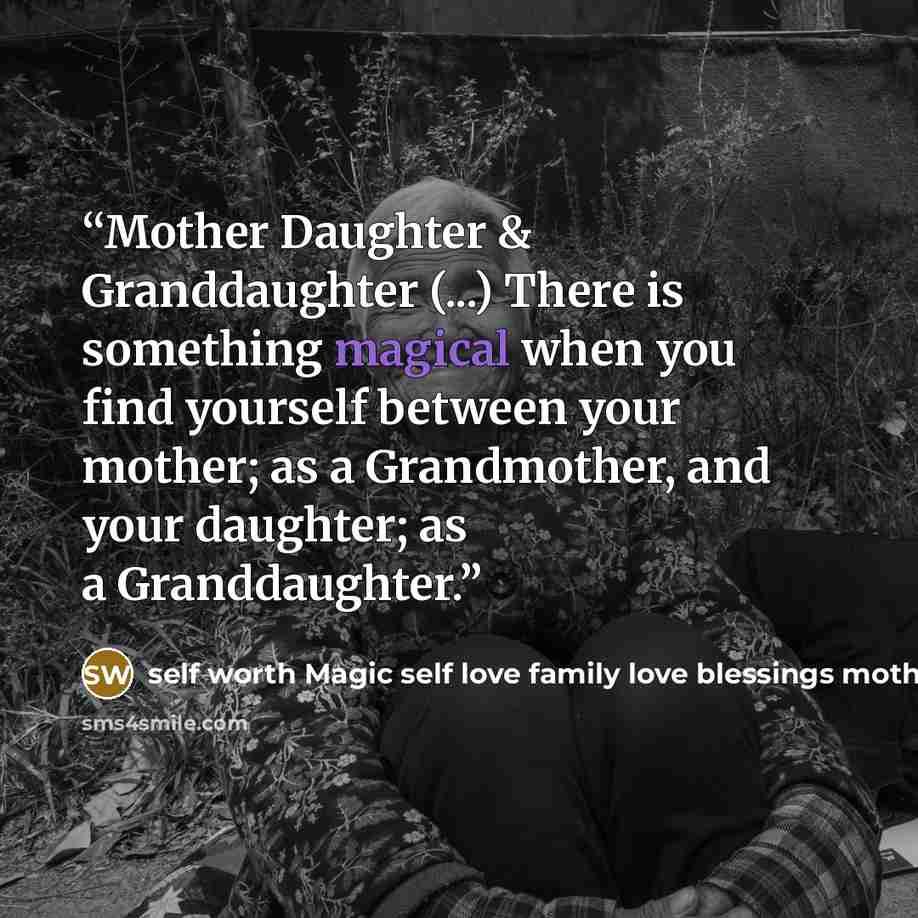 “Mother Daughter & Granddaughter (...) There is something magical when you find yourself between your mother; as a Grandmother, and your daughter; as a Granddaughter.” quote by self worth Magic self love family love blessings mother daughter and granddaughter