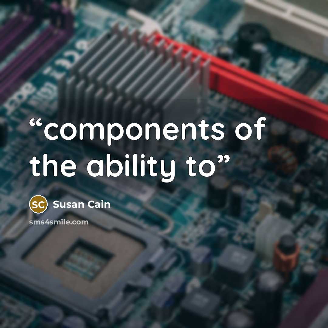 “components of the ability to” quote by Susan Cain