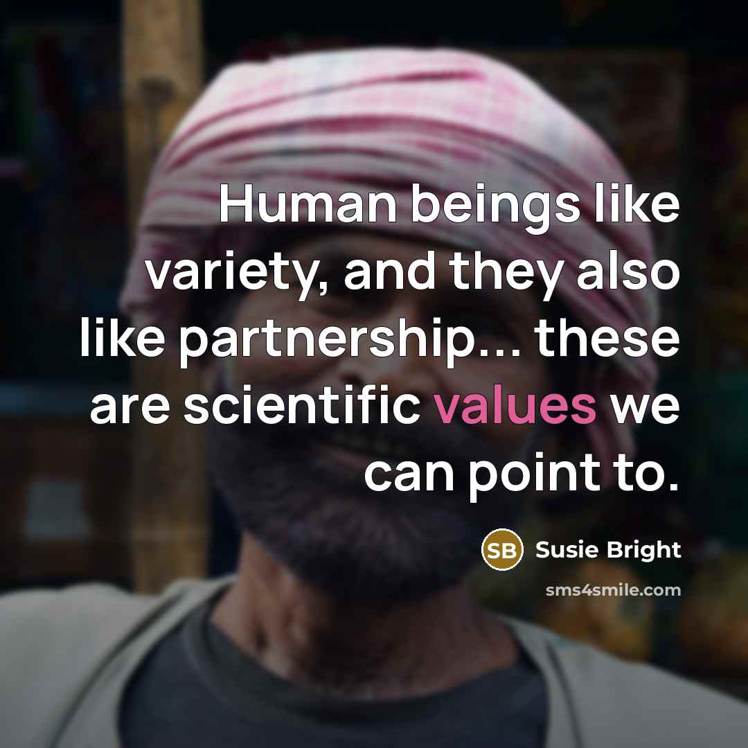 “Human beings like variety, and they also like partnership... these are scientific values we can point to.” quote by Susie Bright